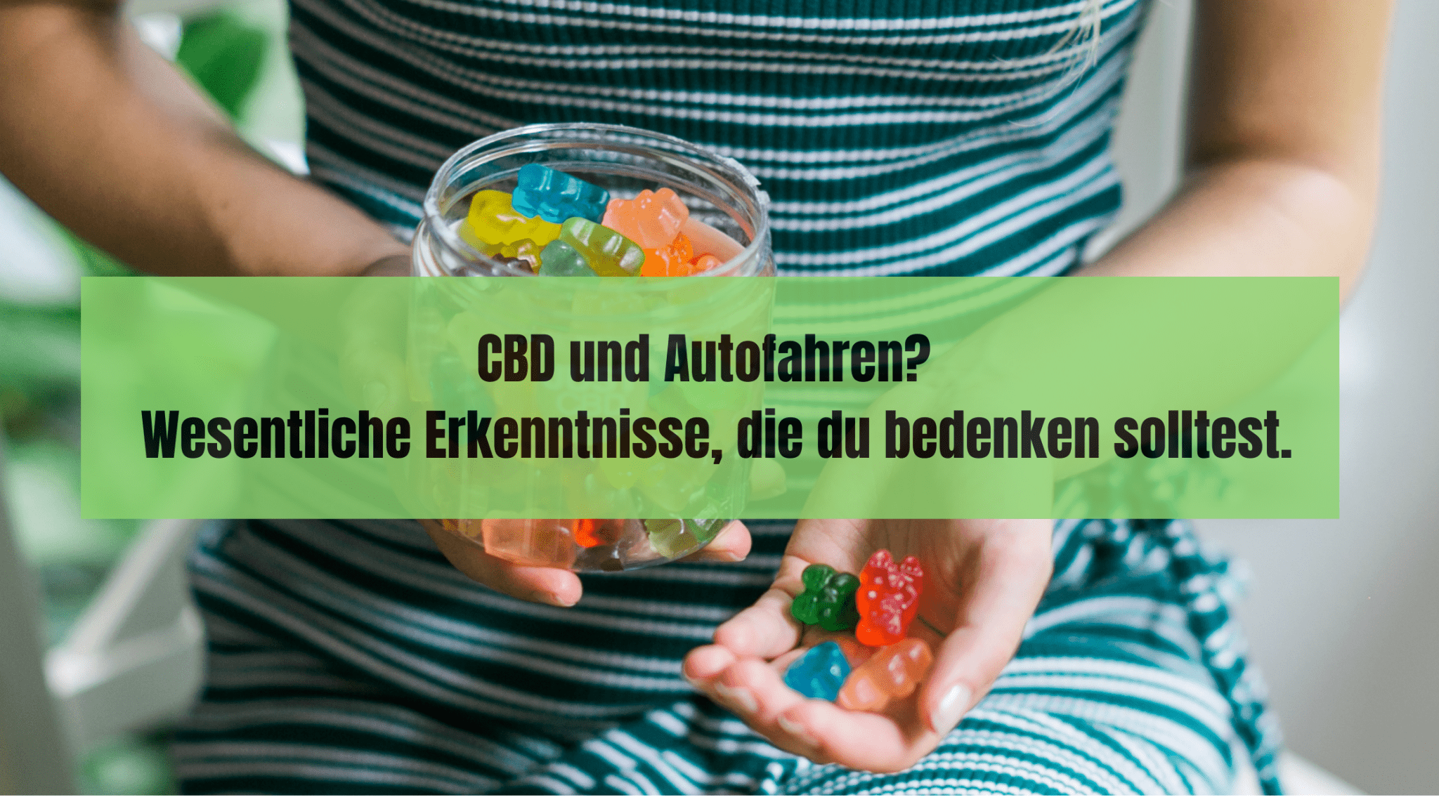 CBD und Autofahren: Wichtige Informationen, die du berücksichtigen solltest.