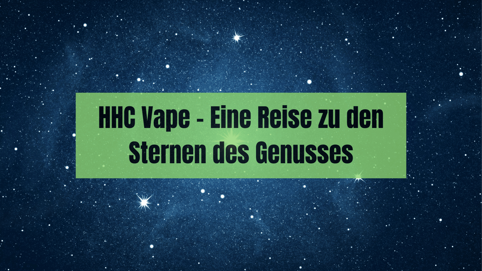 HHC Vape - Eine Reise zu den Sternen des Genusses