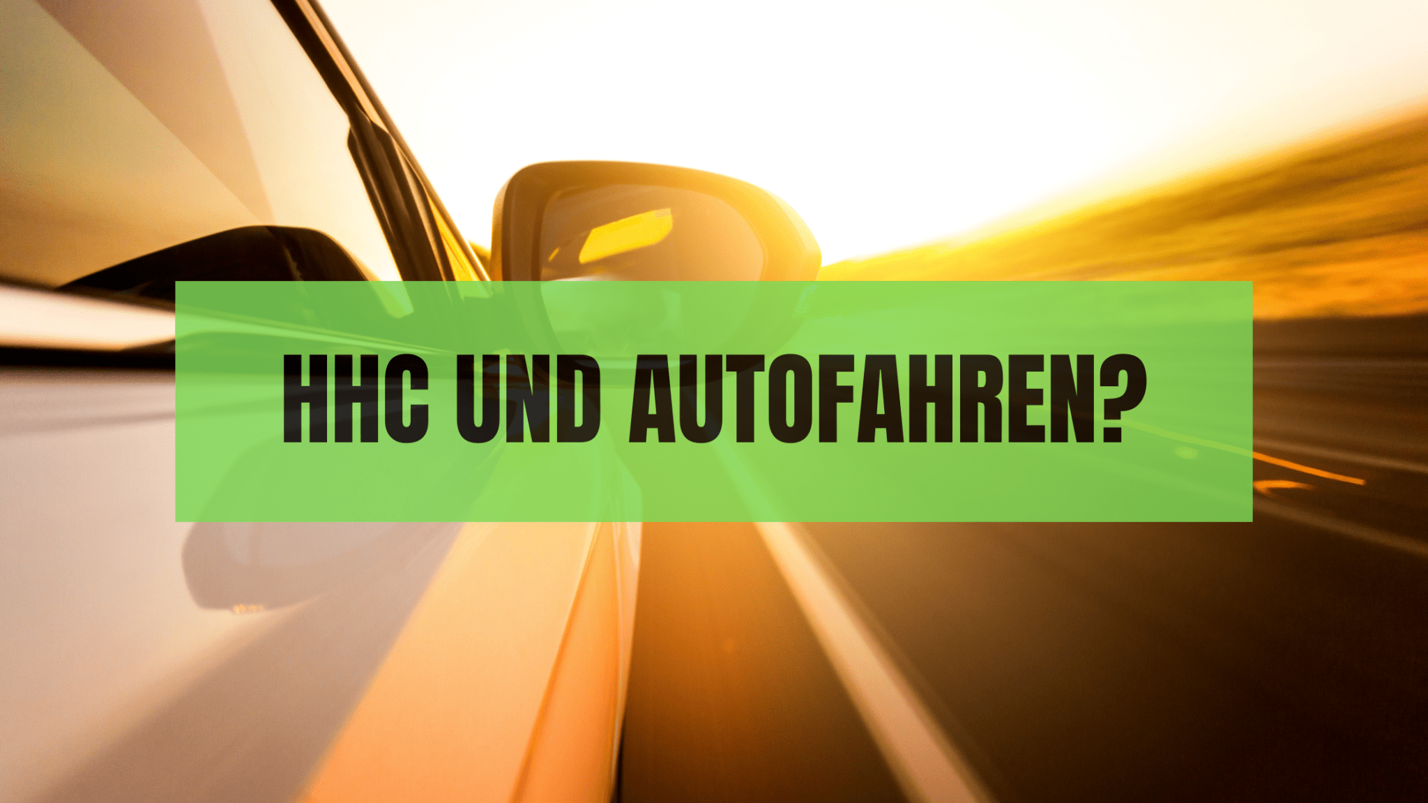 Darf ich mit HHC Autofahren ?